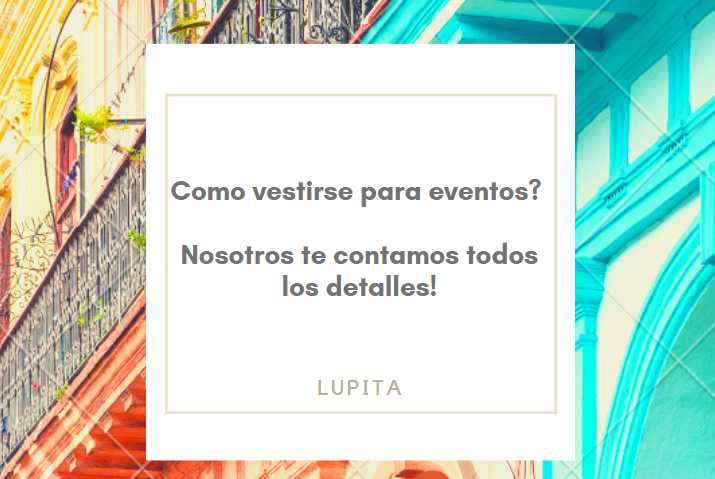 Como vestirse para eventos? Nosotros te contamos todos los detalles!